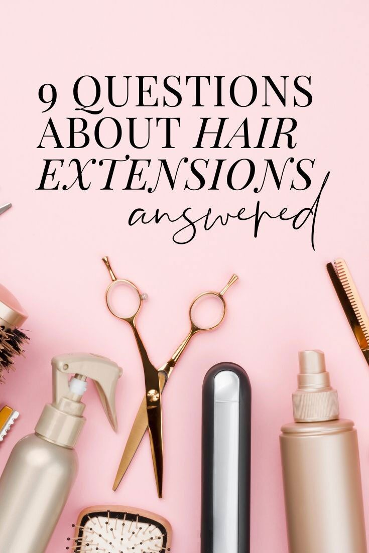 9 questions about hair extensions answered